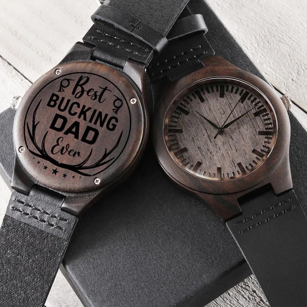 Best Bucking Dad Ever For Him Father's Day Black Engraved Wooden Watch